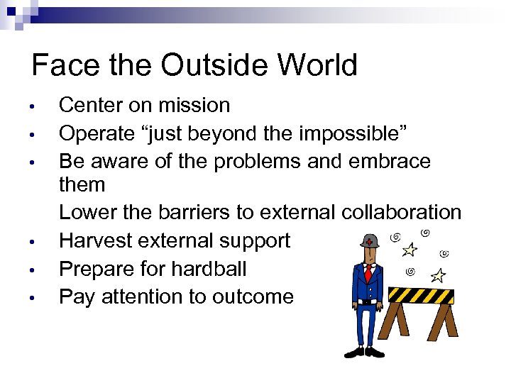 Face the Outside World • • • Center on mission Operate “just beyond the