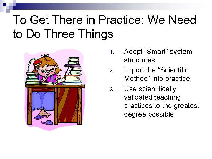 To Get There in Practice: We Need to Do Three Things 1. 2. 3.