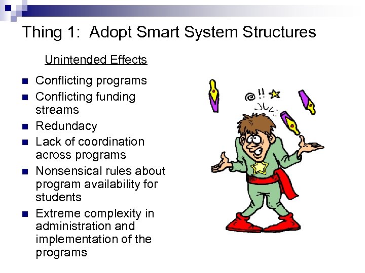 Thing 1: Adopt Smart System Structures Unintended Effects n n n Conflicting programs Conflicting