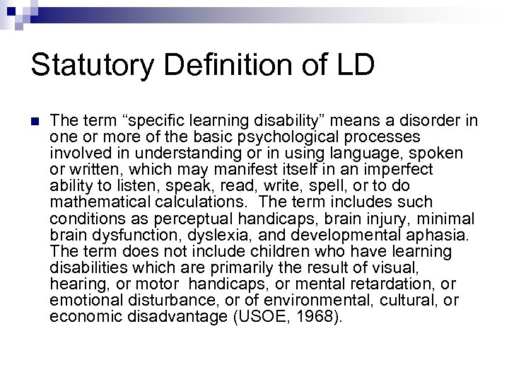 Statutory Definition of LD n The term “specific learning disability” means a disorder in