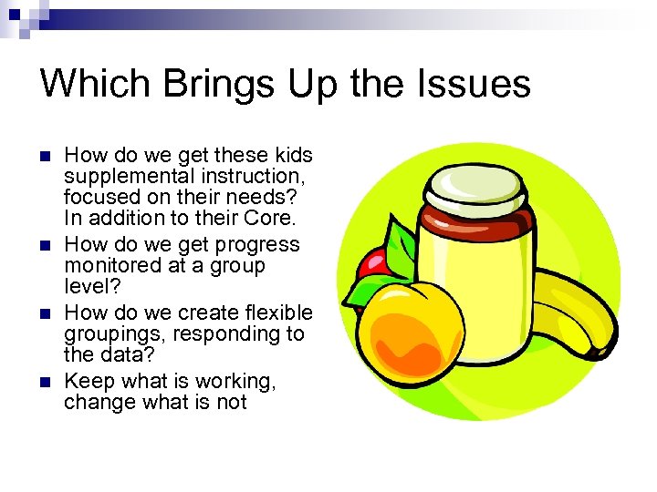 Which Brings Up the Issues n n How do we get these kids supplemental