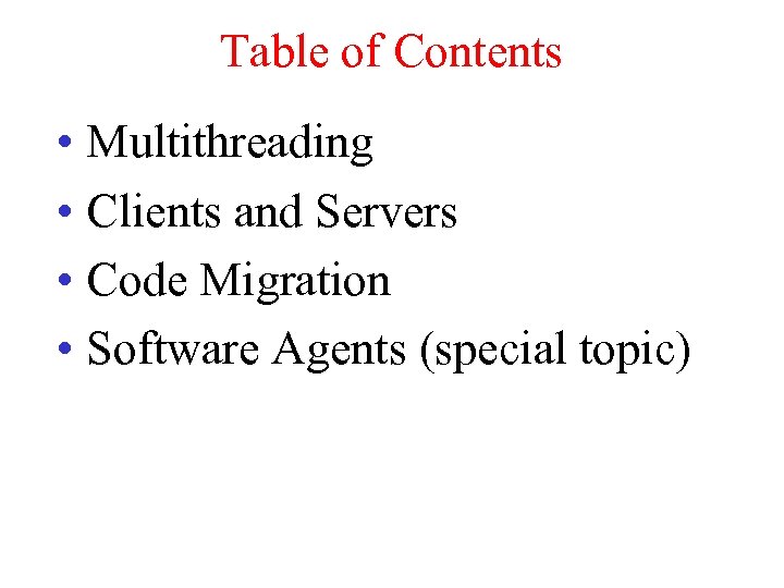 Table of Contents • Multithreading • Clients and Servers • Code Migration • Software
