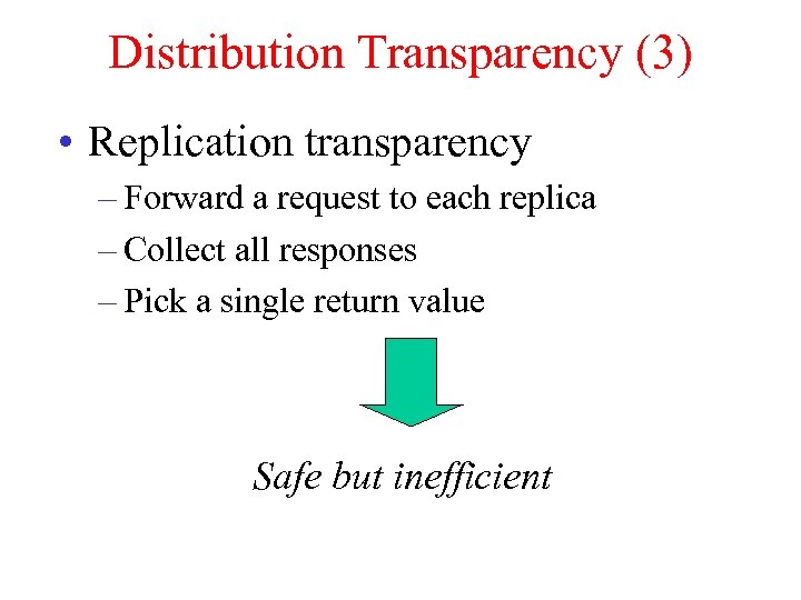 Distribution Transparency (3) • Replication transparency – Forward a request to each replica –