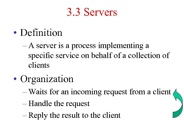 3. 3 Servers • Definition – A server is a process implementing a specific