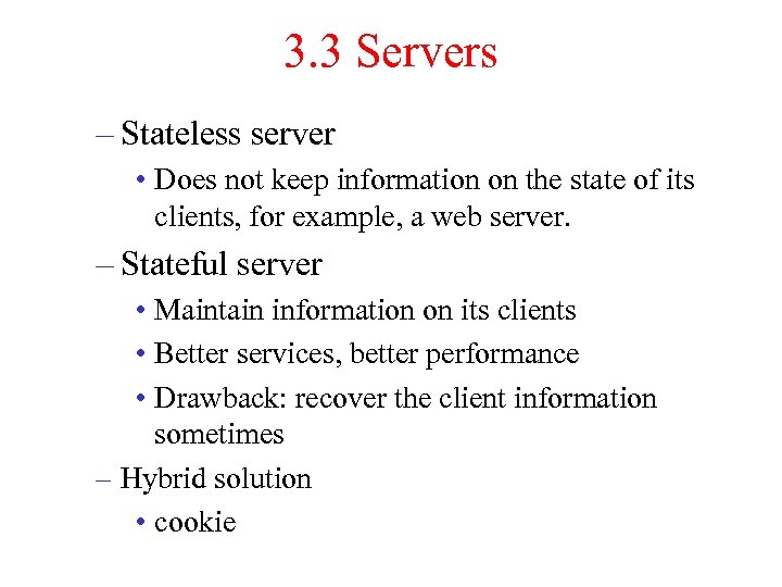 3. 3 Servers – Stateless server • Does not keep information on the state
