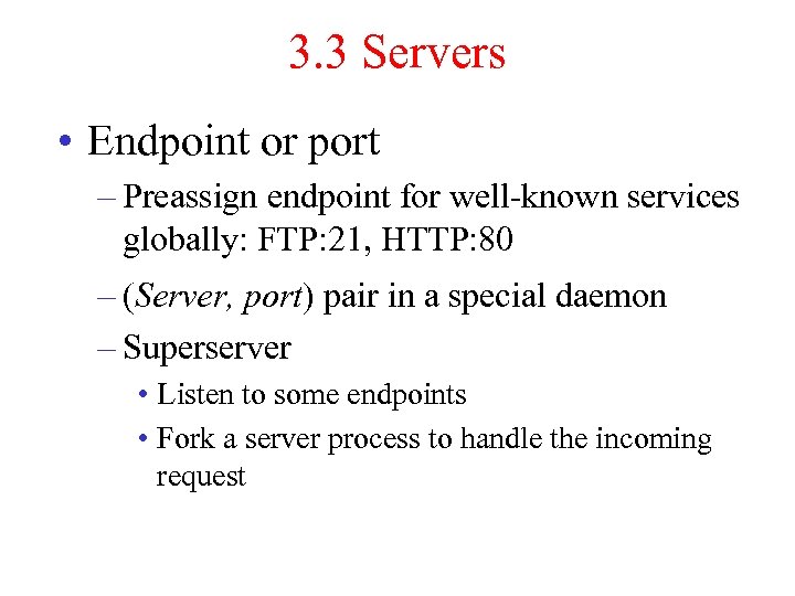 3. 3 Servers • Endpoint or port – Preassign endpoint for well-known services globally: