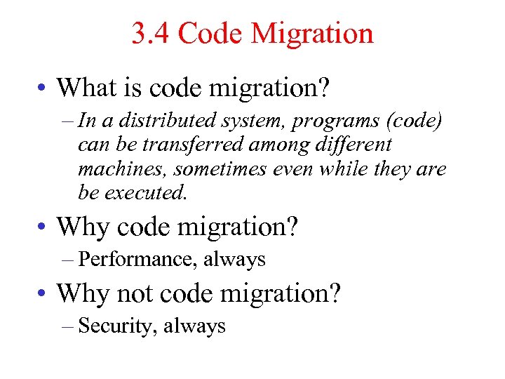 3. 4 Code Migration • What is code migration? – In a distributed system,