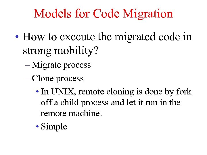 Models for Code Migration • How to execute the migrated code in strong mobility?