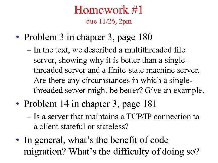 Homework #1 due 11/26, 2 pm • Problem 3 in chapter 3, page 180