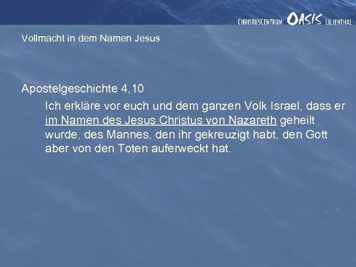 Vollmacht in dem Namen Jesus Apostelgeschichte 4, 10 Ich erkläre vor euch und dem
