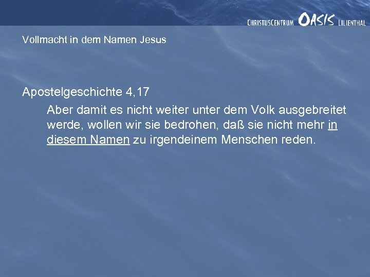 Vollmacht in dem Namen Jesus Apostelgeschichte 4, 17 Aber damit es nicht weiter unter