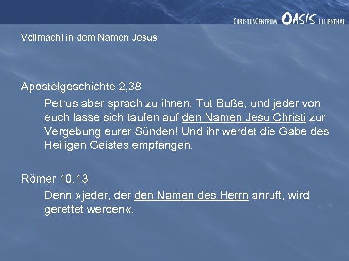Vollmacht in dem Namen Jesus Apostelgeschichte 2, 38 Petrus aber sprach zu ihnen: Tut