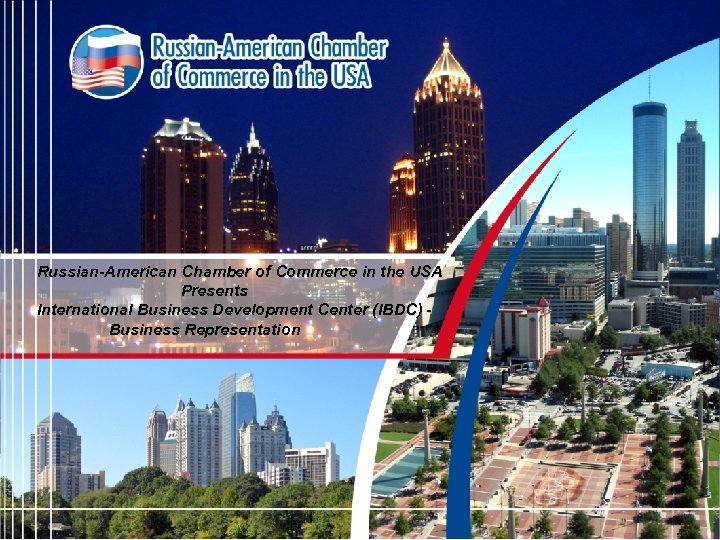 Russian-American Chamber of Commerce in the USA Presents International Business Development Center (IBDC) Business
