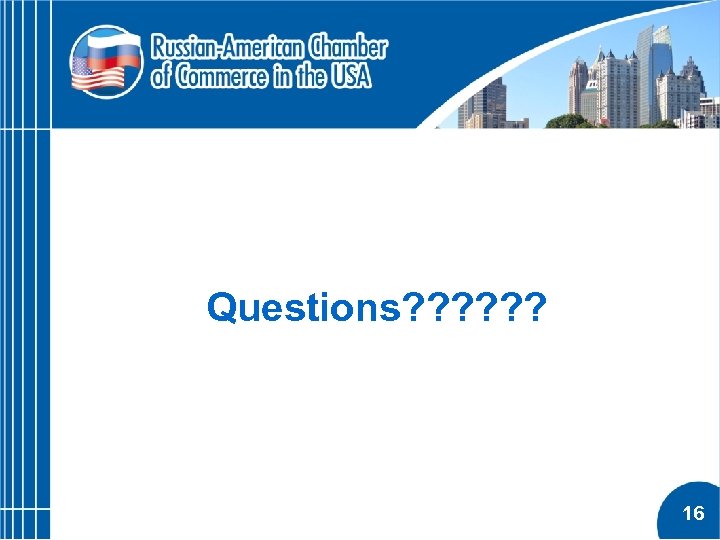 Questions? ? ? 16 