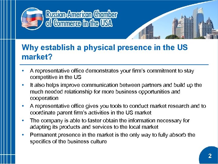 Why establish a physical presence in the US market? • • • A representative