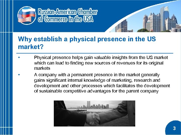 Why establish a physical presence in the US market? • • Physical presence helps