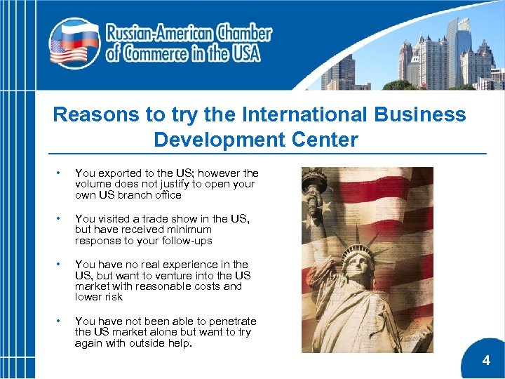 Reasons to try the International Business Development Center • You exported to the US;