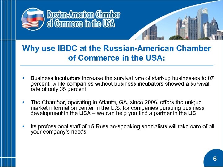 Why use IBDC at the Russian-American Chamber of Commerce in the USA: • Business