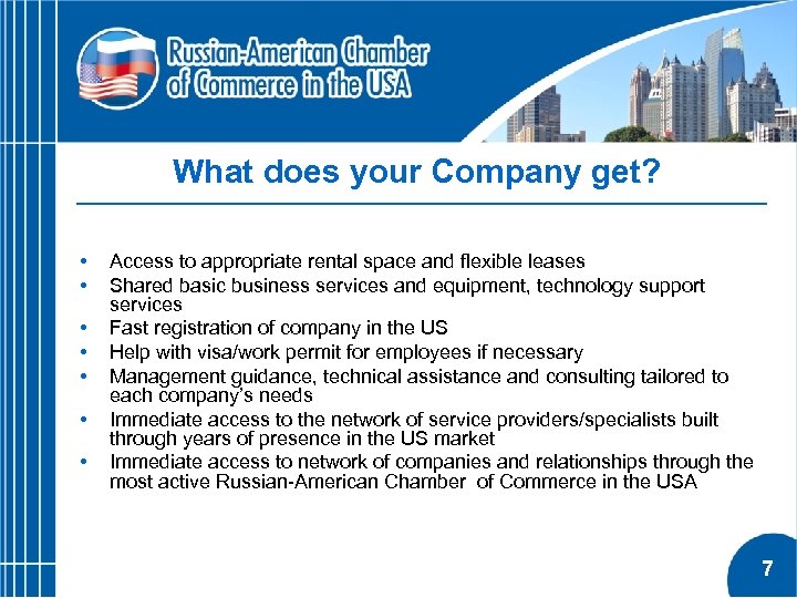 What does your Company get? • • Access to appropriate rental space and flexible