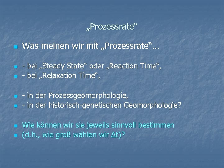 „Prozessrate“ n n n n Was meinen wir mit „Prozessrate“… - bei „Steady State“