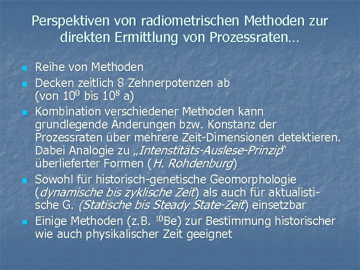 Perspektiven von radiometrischen Methoden zur direkten Ermittlung von Prozessraten… n n n Reihe von