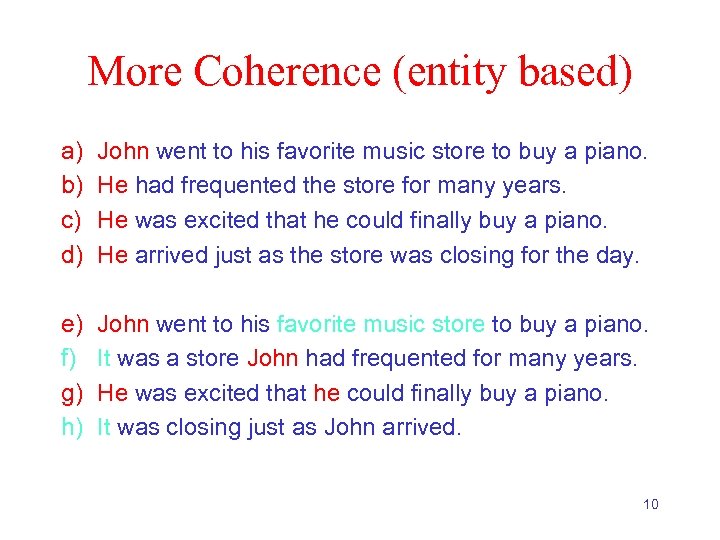 More Coherence (entity based) a) b) c) d) John went to his favorite music