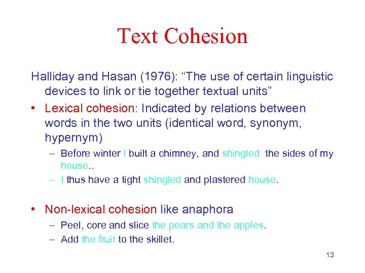 Text Cohesion Halliday and Hasan (1976): “The use of certain linguistic devices to link