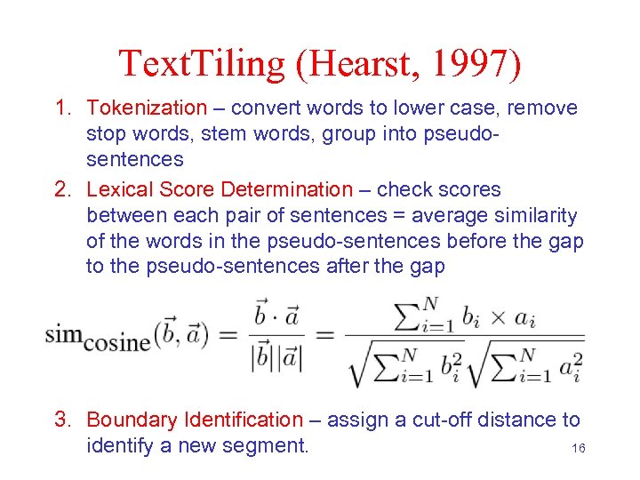 Text. Tiling (Hearst, 1997) 1. Tokenization – convert words to lower case, remove stop