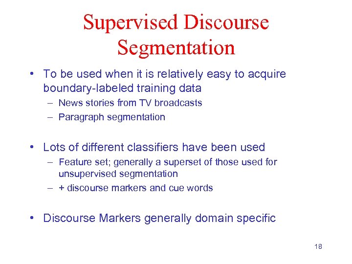 Supervised Discourse Segmentation • To be used when it is relatively easy to acquire