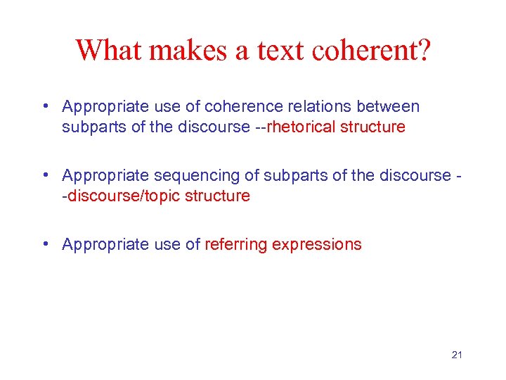 What makes a text coherent? • Appropriate use of coherence relations between subparts of