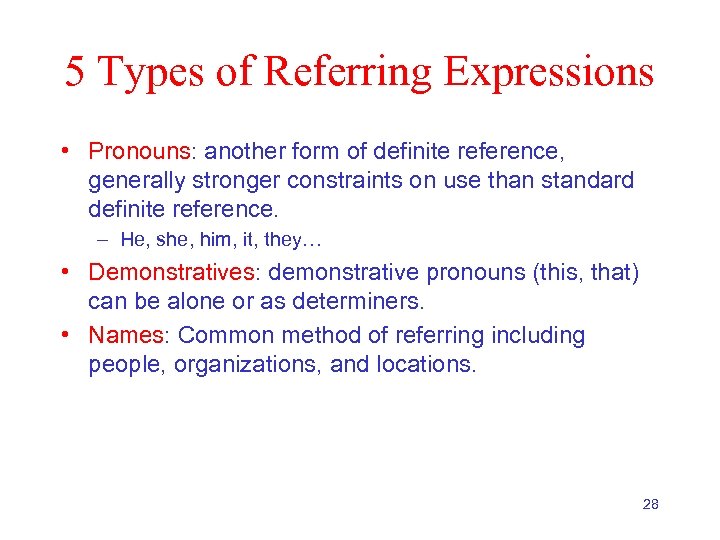 5 Types of Referring Expressions • Pronouns: another form of definite reference, generally stronger