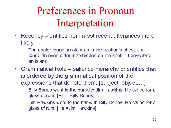 Preferences in Pronoun Interpretation • Recency – entities from most recent utterances more likely