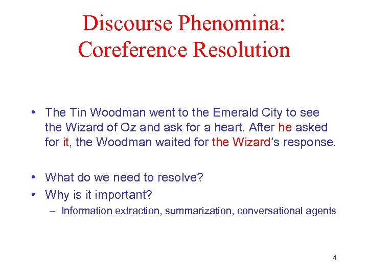 Discourse Phenomina: Coreference Resolution • The Tin Woodman went to the Emerald City to