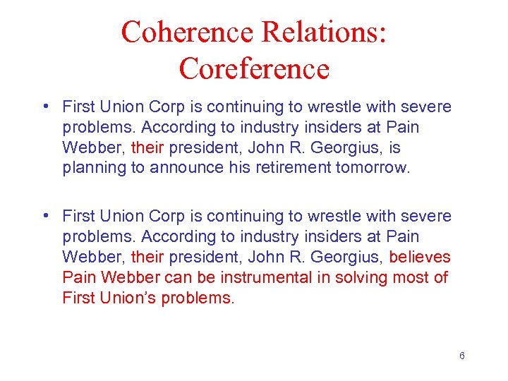Coherence Relations: Coreference • First Union Corp is continuing to wrestle with severe problems.