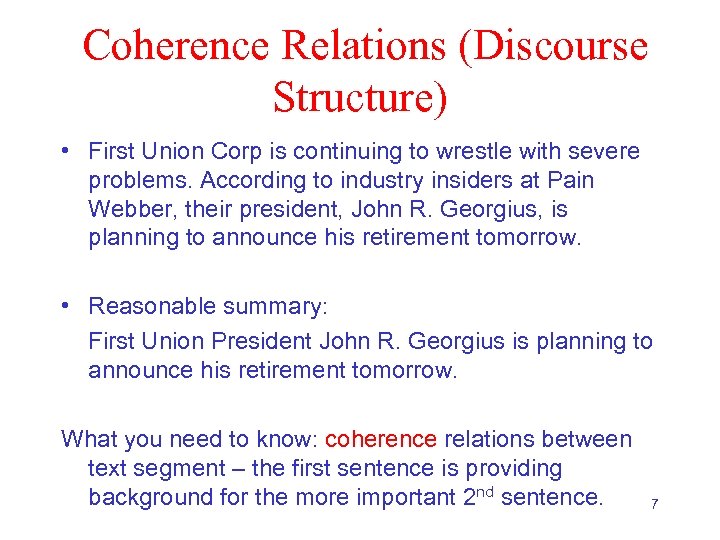 Coherence Relations (Discourse Structure) • First Union Corp is continuing to wrestle with severe