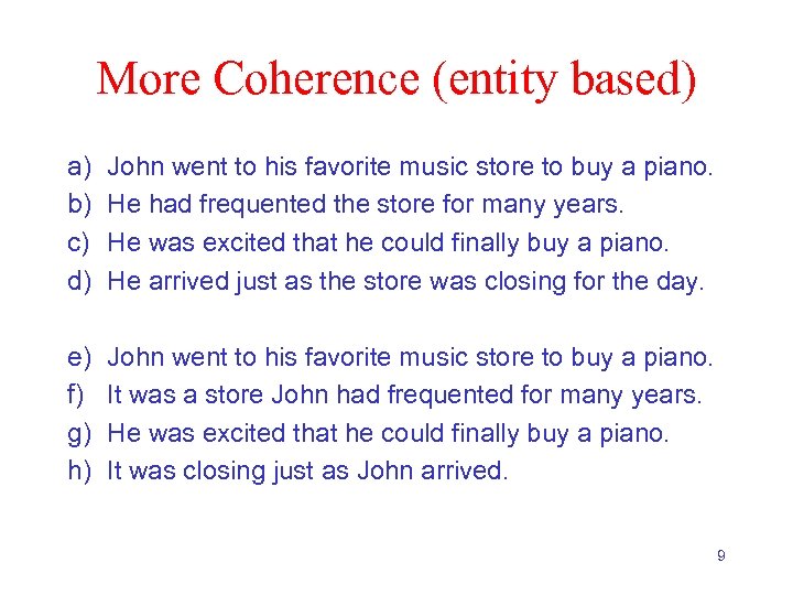 More Coherence (entity based) a) b) c) d) John went to his favorite music