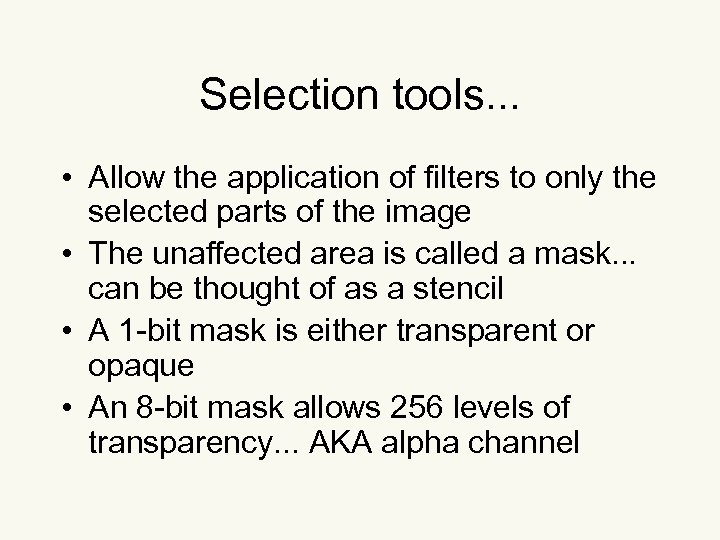 Selection tools. . . • Allow the application of filters to only the selected