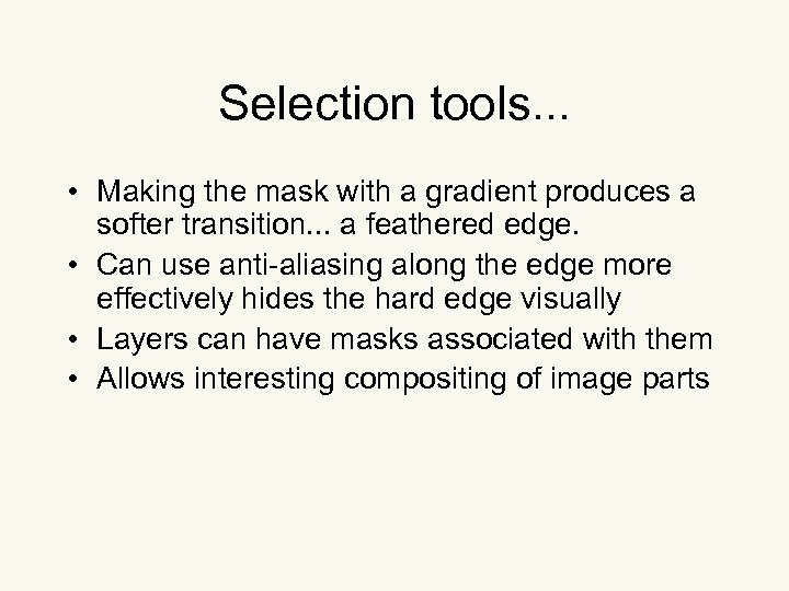 Selection tools. . . • Making the mask with a gradient produces a softer