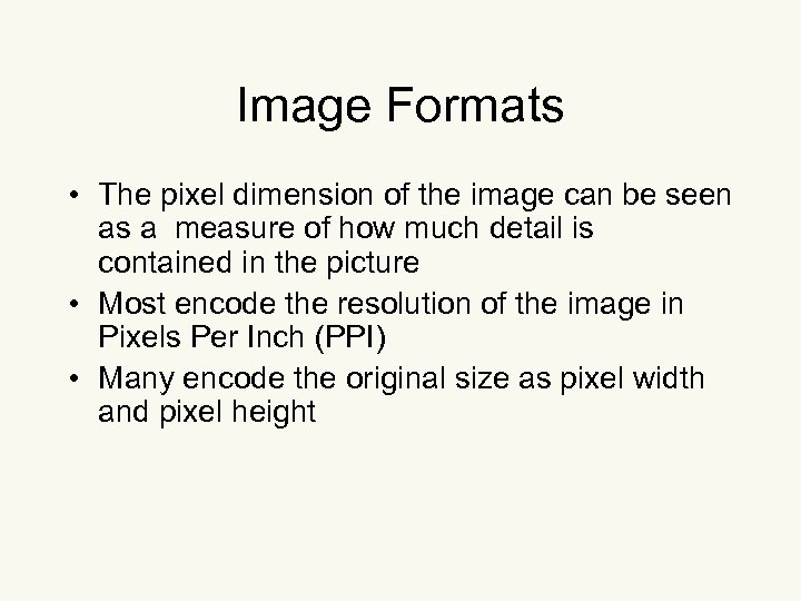 Image Formats • The pixel dimension of the image can be seen as a
