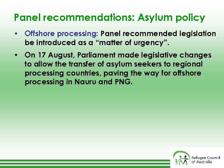 Panel recommendations: Asylum policy • Offshore processing: Panel recommended legislation be introduced as a