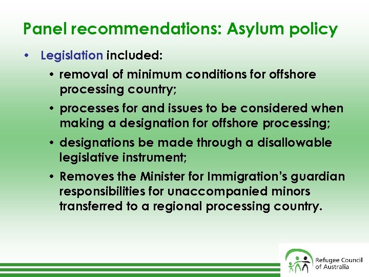 Panel recommendations: Asylum policy • Legislation included: • removal of minimum conditions for offshore
