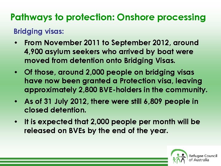 Pathways to protection: Onshore processing Bridging visas: • From November 2011 to September 2012,