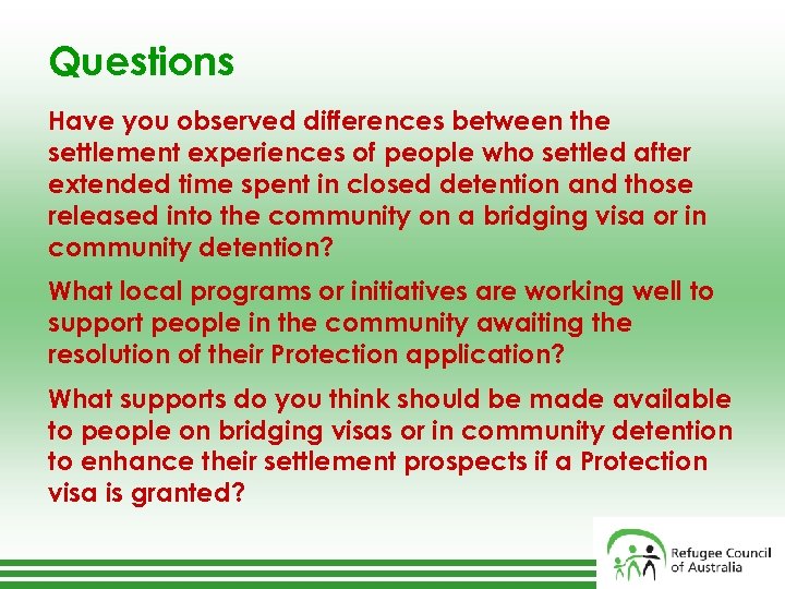 Questions Have you observed differences between the settlement experiences of people who settled after