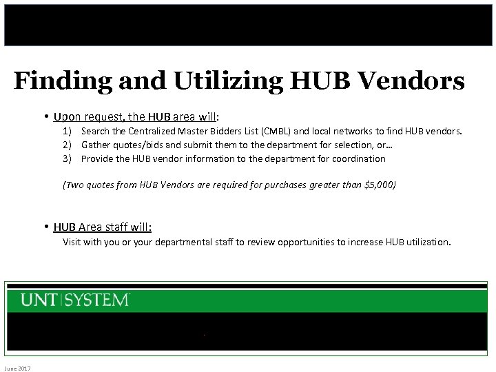 Finding and Utilizing HUB Vendors • Upon request, the HUB area will: 1) Search