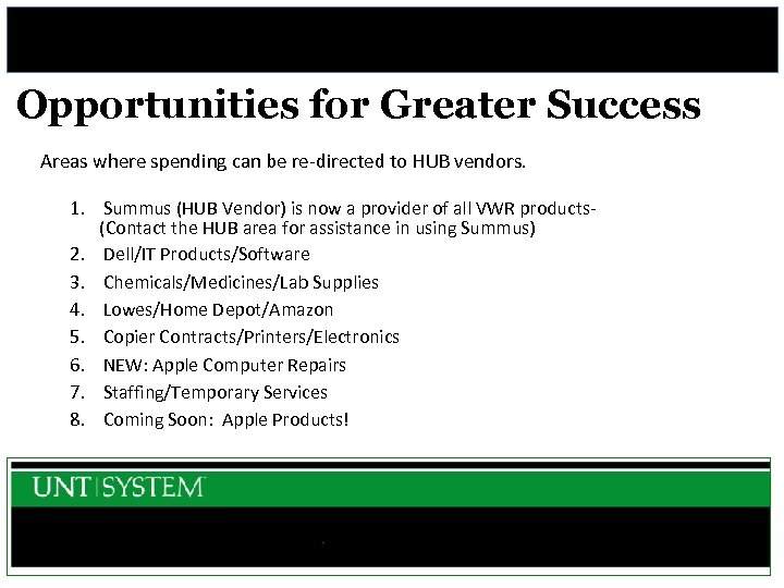 Opportunities for Greater Success Areas where spending can be re-directed to HUB vendors. 1.