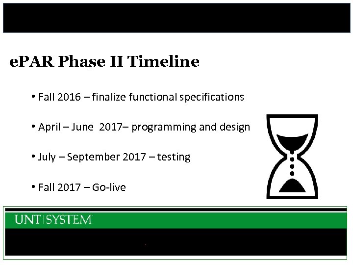 e. PAR Phase II Timeline • Fall 2016 – finalize functional specifications • April