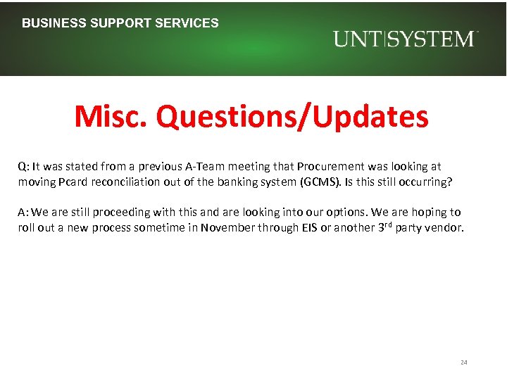BUSINESS SUPPORT SERVICES Misc. Questions/Updates Q: It was stated from a previous A-Team meeting