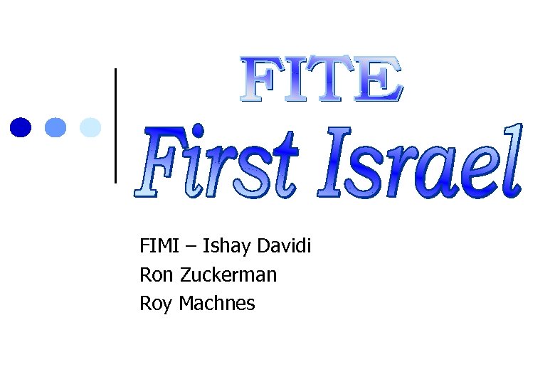 FIMI – Ishay Davidi Ron Zuckerman Roy Machnes 