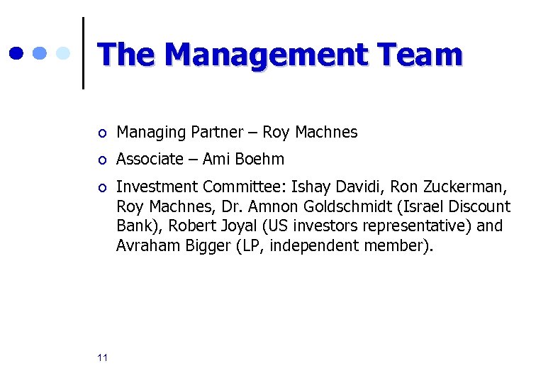 The Management Team ¢ Managing Partner – Roy Machnes ¢ Associate – Ami Boehm