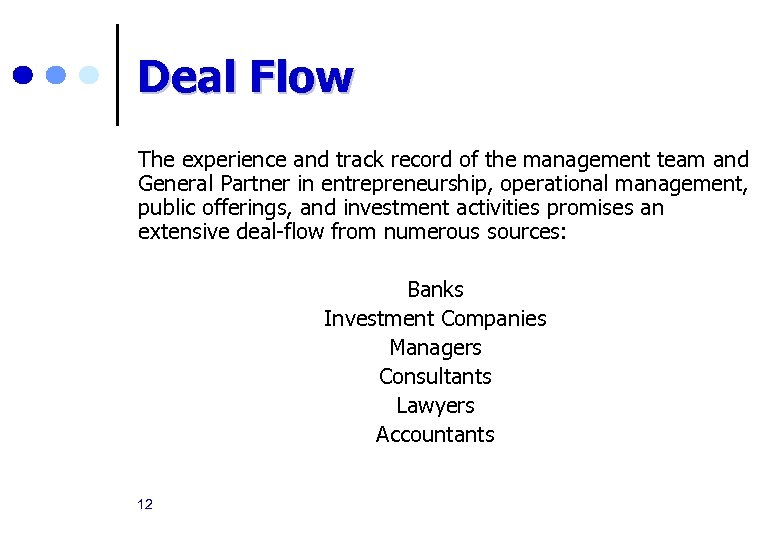 Deal Flow The experience and track record of the management team and General Partner